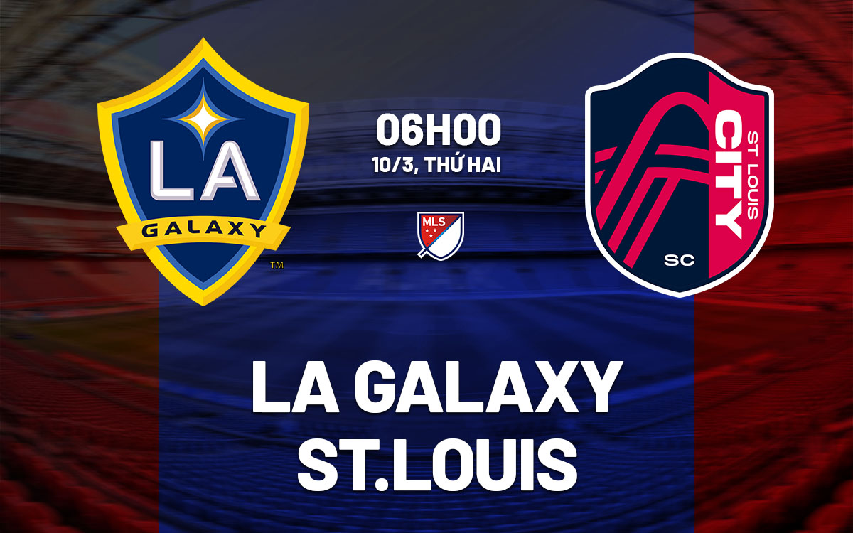 nhan dinh bong da du doan LA Galaxy vs StLouis nha nghe my hom nay nhan dinh bong da du doan LA Galaxy vs StLouis nha nghe my hom nay