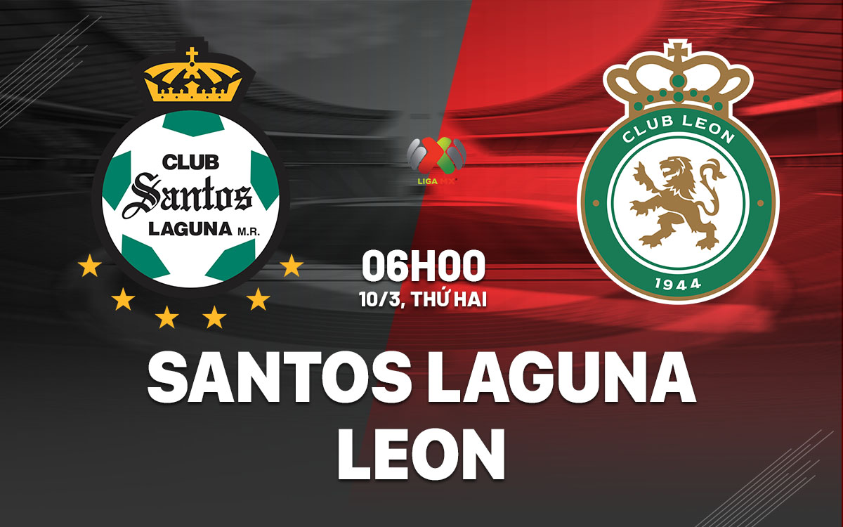 nhan dinh bong da du doan Santos Laguna vs Leon vdqg mexico hom nay
