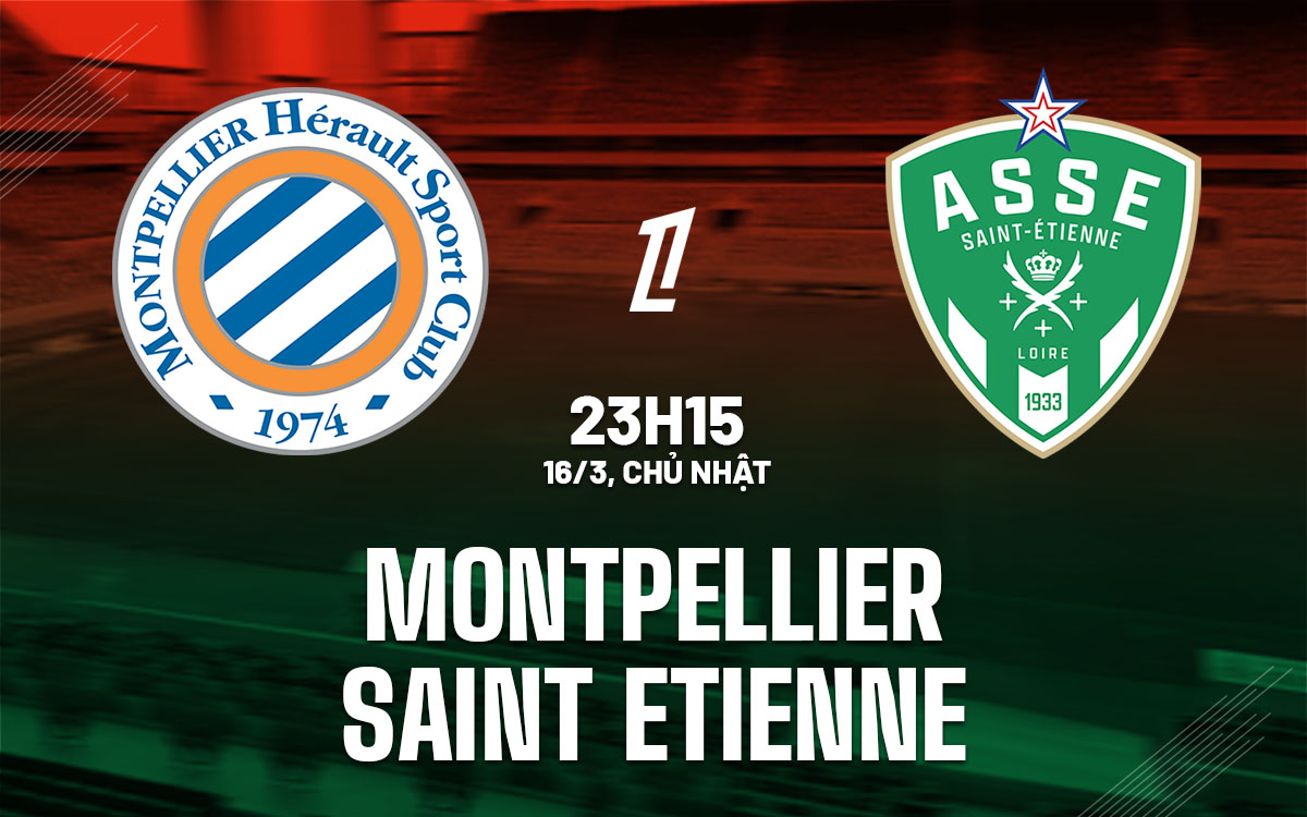 nhan dinh bong da du doan Montpellier vs Saint Etienne vdqg phap hom nay