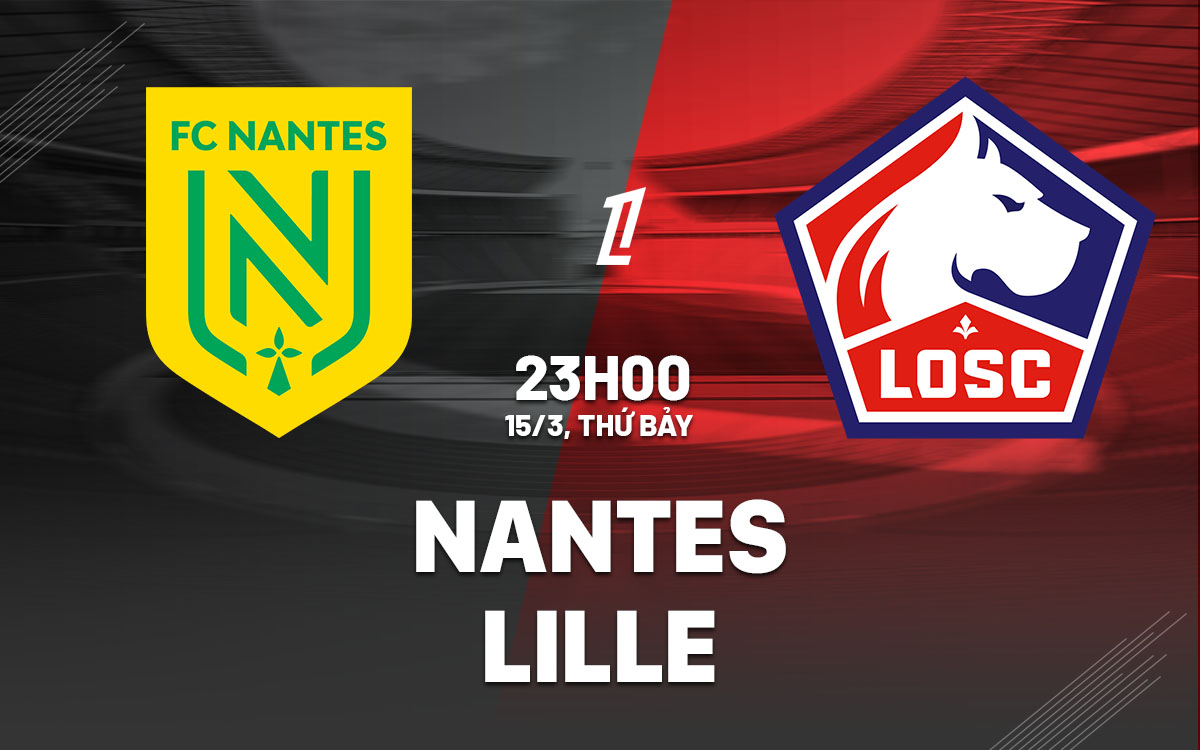 nhan dinh bong da du doan Nantes vs Lille vdqg phap hom nay