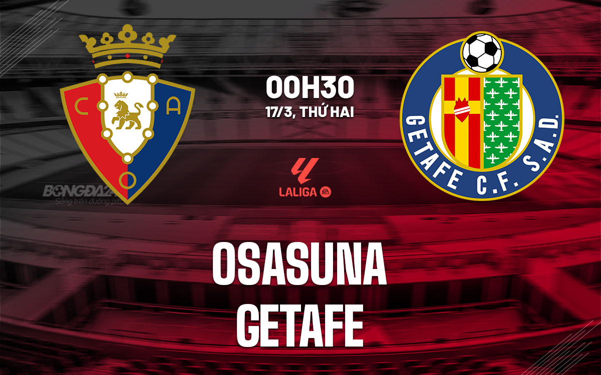 nhan dinh bong da du doan Osasuna vs Getafe vdqg tay ban nha la liga hom nay