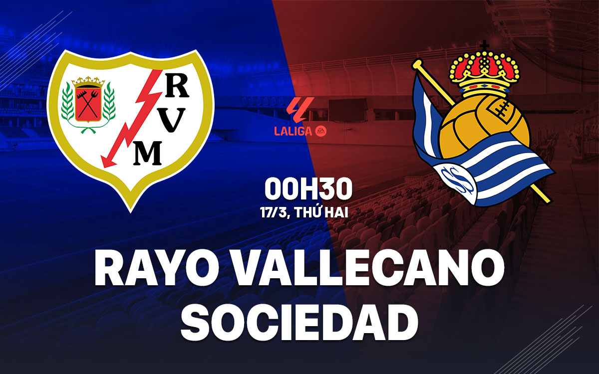 nhan dinh bong da du doan Rayo Vallecano vs Sociedad vdqg tay ban nha la liga hom nay