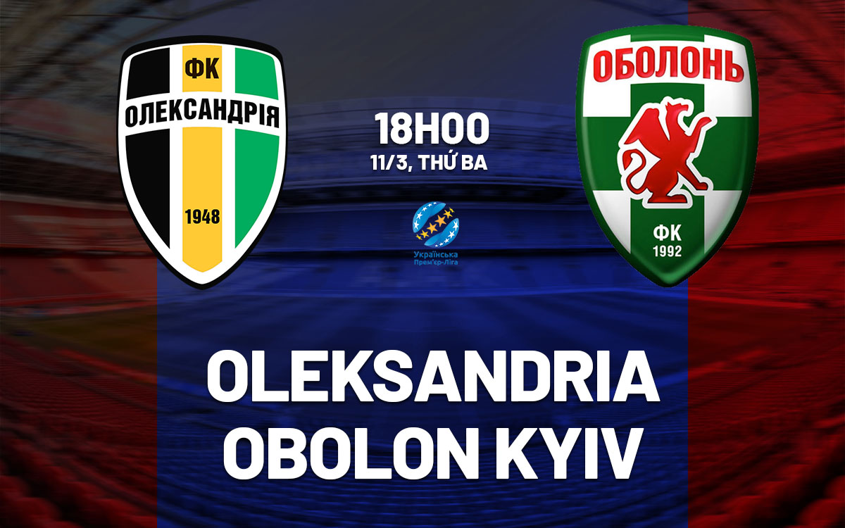 nhan dinh bong da du doan Oleksandria vs Obolon Kyiv vdqg ukraine hom nay nhan dinh bong da du doan Oleksandria vs Obolon Kyiv vdqg ukraine hom nay