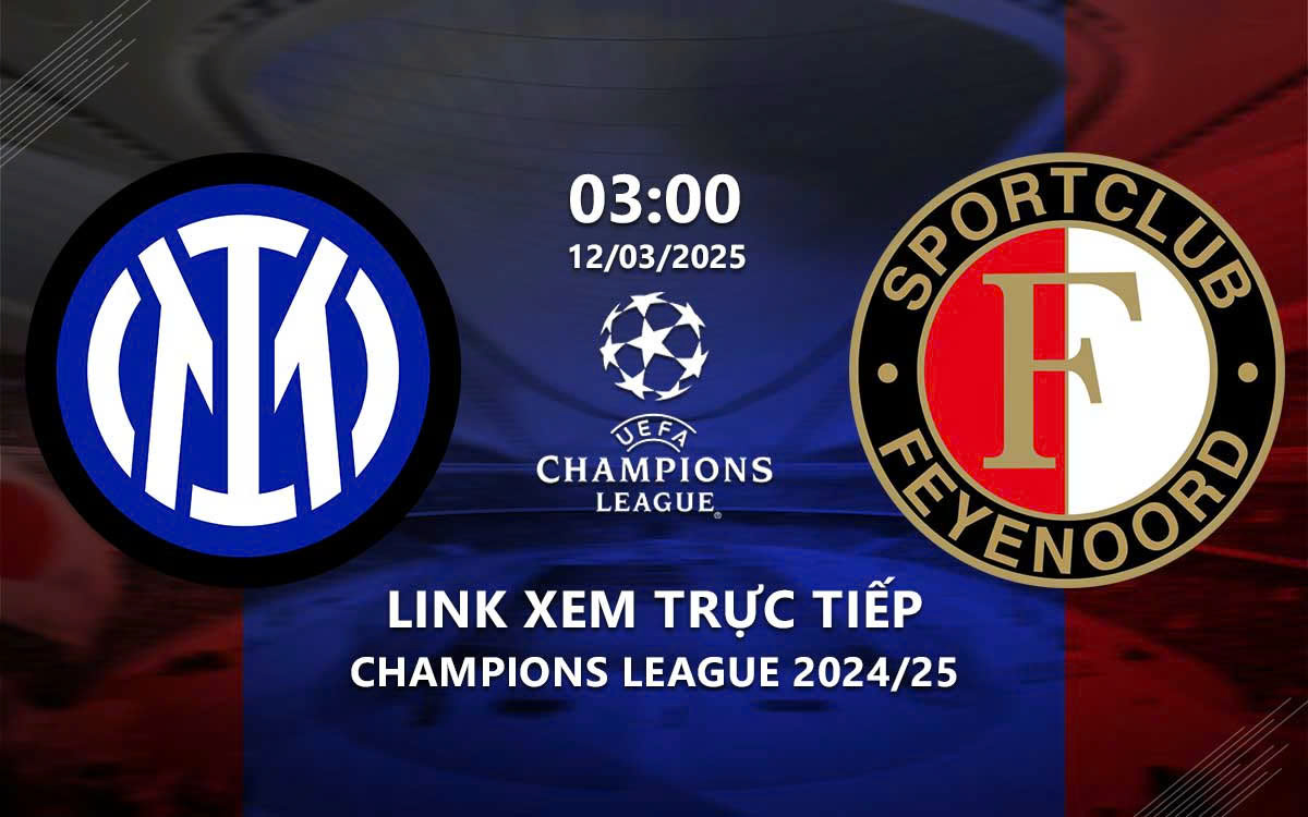 Link xem truc tiep Inter Milan vs Feyenoord (Cup C1 chau au 2024/25)