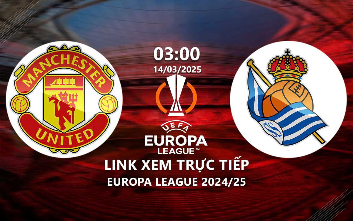 Link xem truc tiep MU vs Sociedad (Europa League 2024/25)