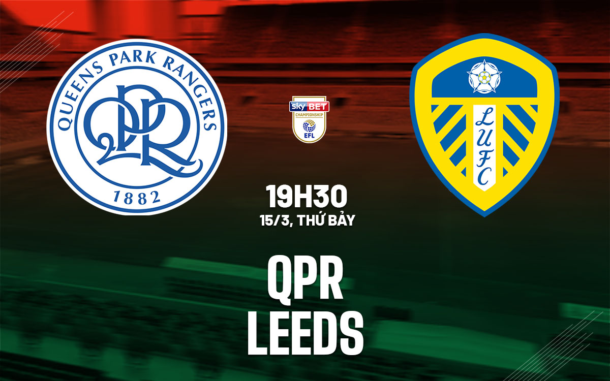 nhan dinh bong da du doan QPR vs Leeds hang nhat anh championship hom nay