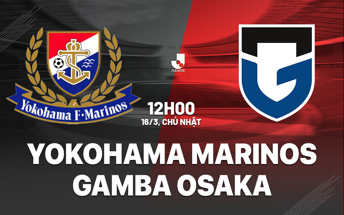 nhan dinh bong da du doan Yokohama Marinos vs Gamba Osaka vdqg nhat ban hom nay nhan dinh bong da du doan Yokohama Marinos vs Gamba Osaka vdqg nhat ban hom nay