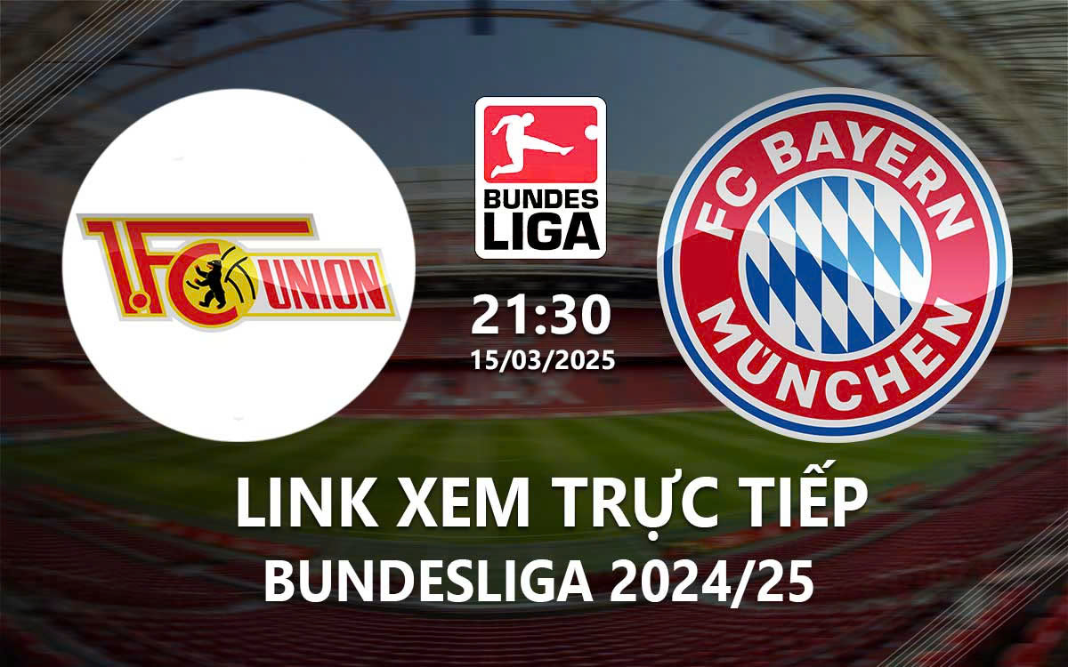 Link xem truc tiep Union Berlin vs Bayern (Bundesliga 2024/25)