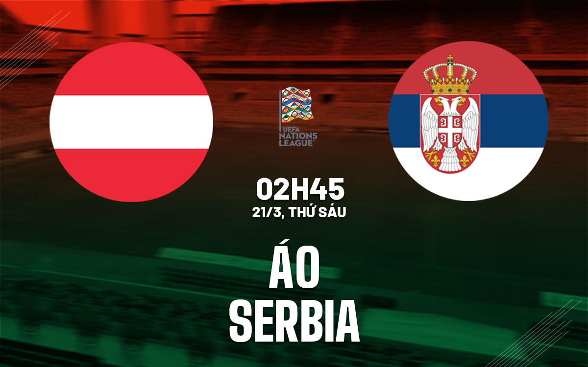 nhan dinh bong da du doan Ao vs Serbia uefa nations league hom nay