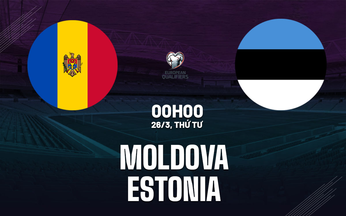 nhan dinh bong da du doan Moldova vs Estonia vong loai world cup 2026 hom nay