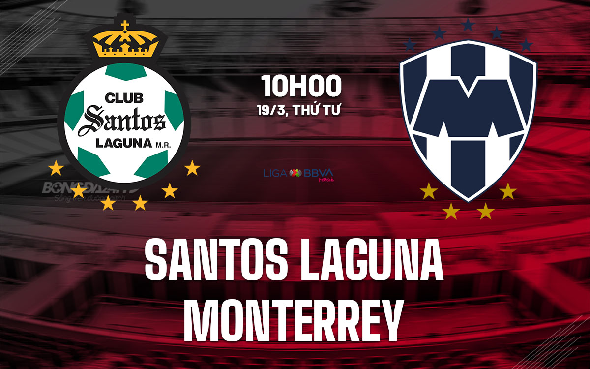 nhan dinh bong da du doan nu Santos Laguna vs nu Monterrey vdqg mexico hom nay