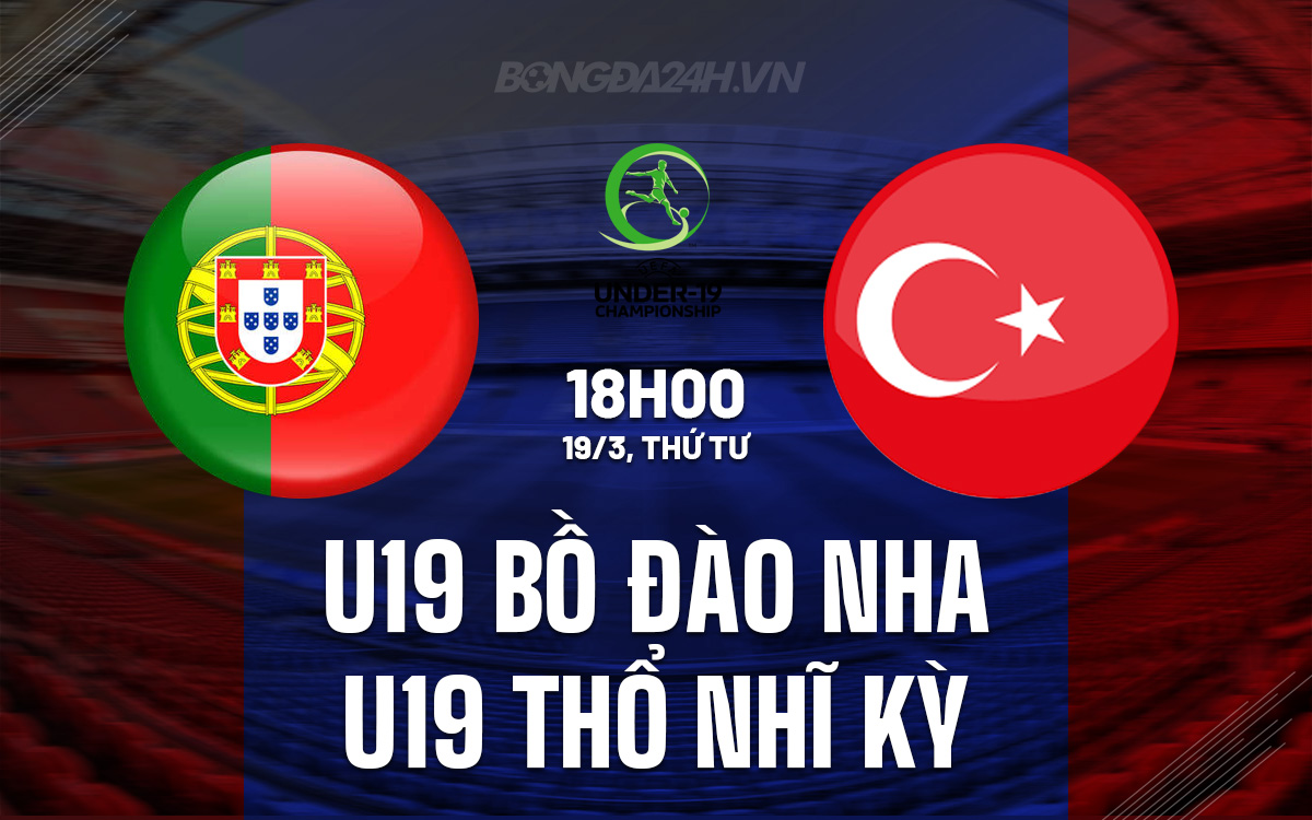 U19 Bo dao Nha vs U19 Tho Nhi Ky