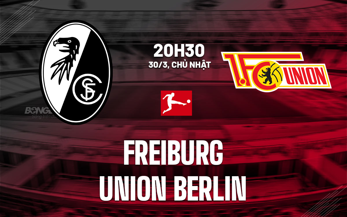 nhan dinh bong da du doan Freiburg vs Union Berlin vdqg duc bundesliga hom nay