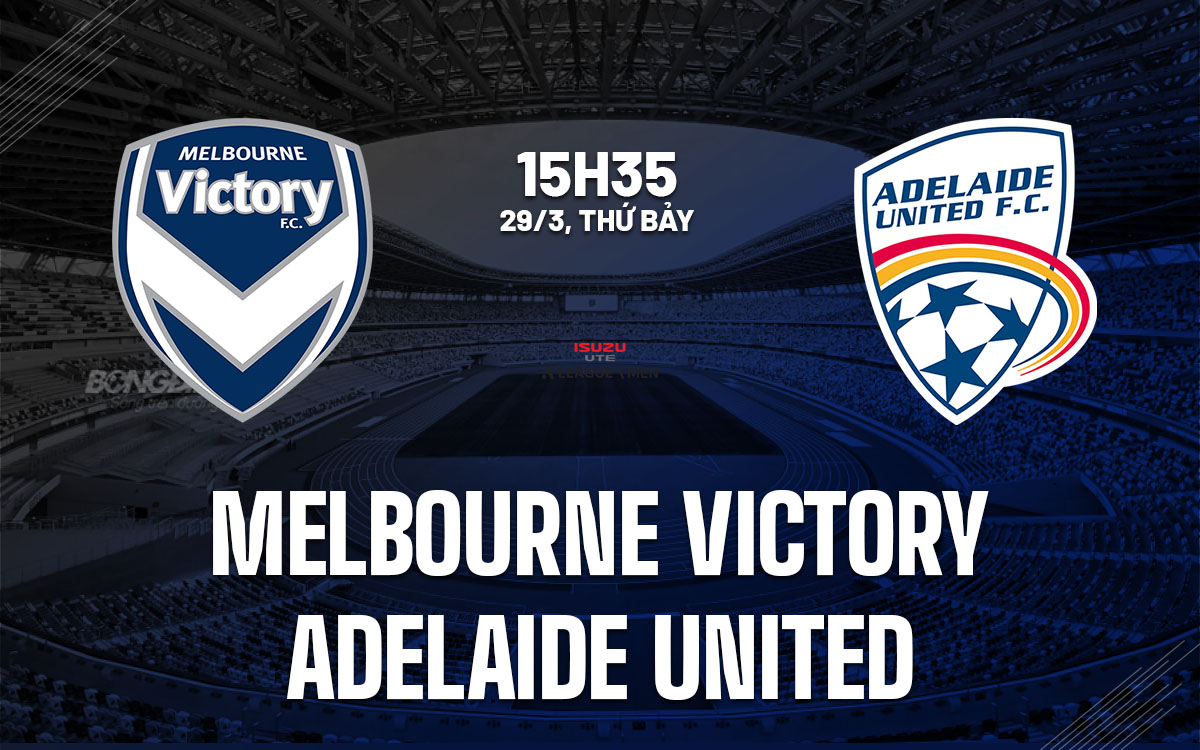 nhan dinh bong da du doan Melbourne Victory vs Adelaide United vdqg australia hom nay