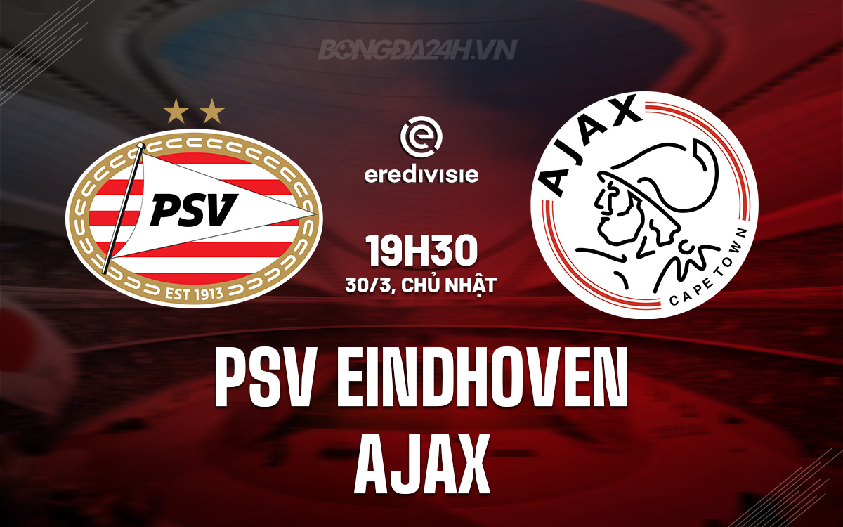 PSV Eindhoven vs Ajax PSV Eindhoven vs Ajax