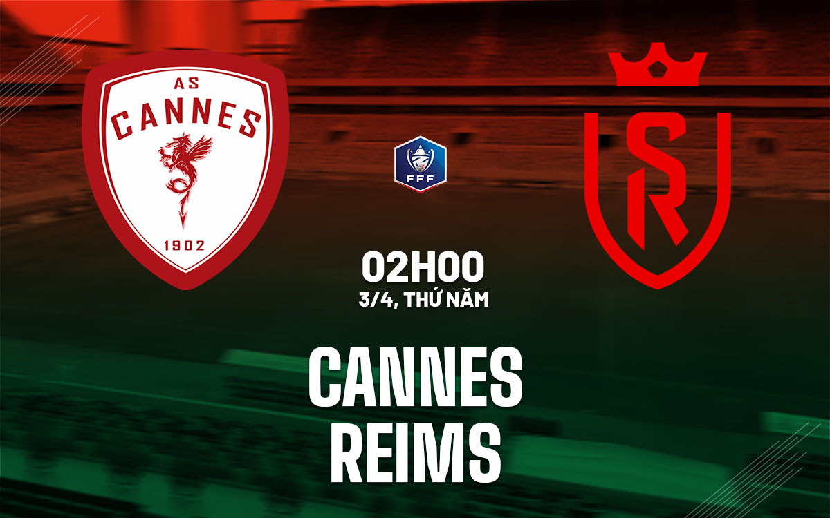 nhan dinh bong da du doan Cannes vs Reims cup quoc gia phap hom nay