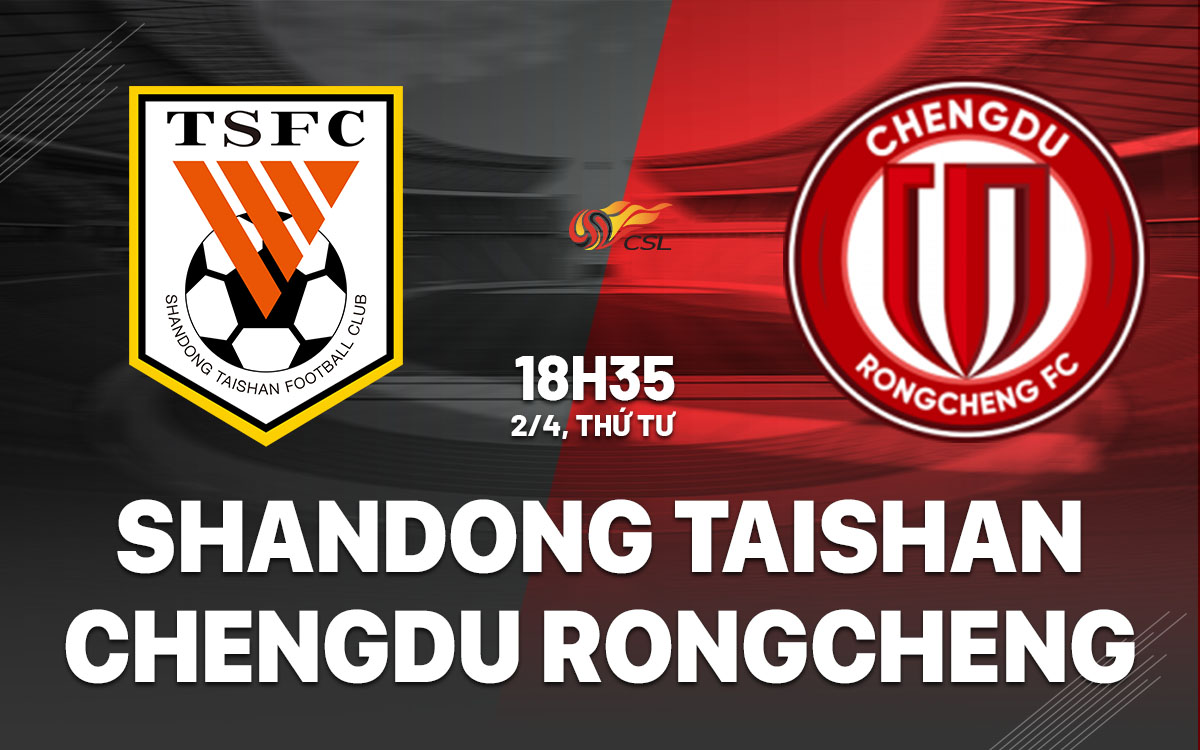 nhan dinh bong da du doan Shandong Taishan vs Chengdu Rongcheng vdqg trung quoc hom nay