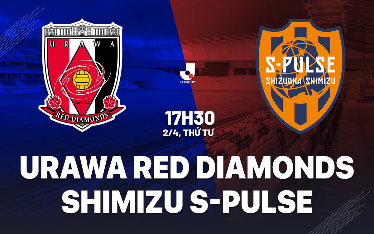 nhan dinh bong da du doan Urawa Red Diamonds vs Shimizu S-Pulse vdqg nhat ban hom nay nhan dinh bong da du doan Urawa Red Diamonds vs Shimizu S-Pulse vdqg nhat ban hom nay