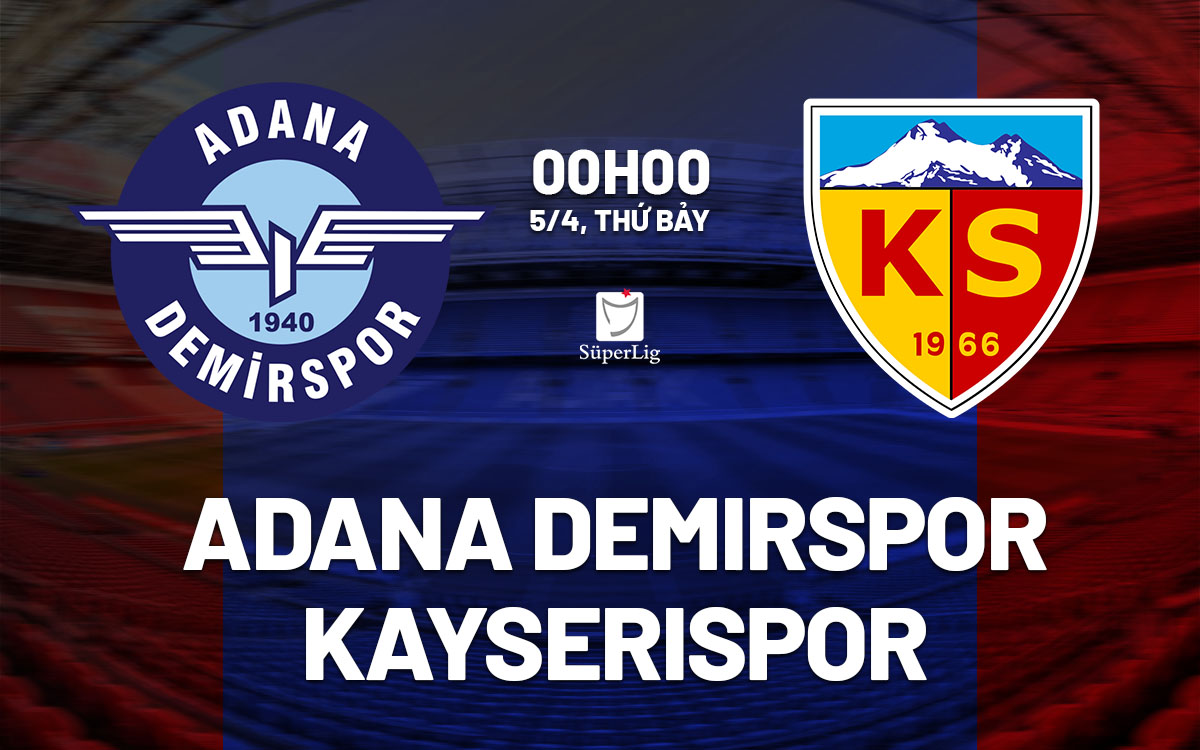nhan dinh bong da du doan Adana Demirspor vs Kayserispor vdqg tho nhi ky hom nay