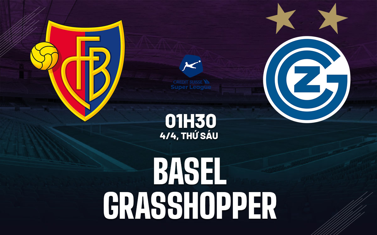 nhan dinh bong da du doan Basel vs Grasshopper vdqg thuy si hom nay nhan dinh bong da du doan Basel vs Grasshopper vdqg thuy si hom nay