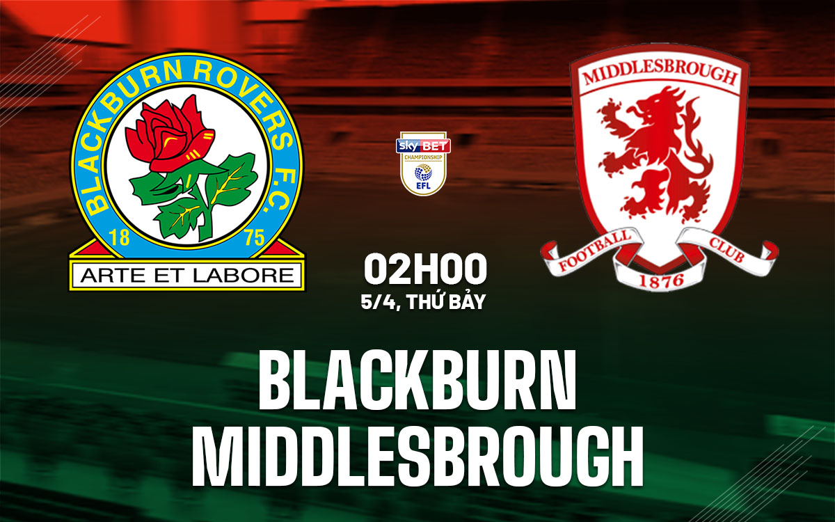 nhan dinh bong da du doan Blackburn vs Middlesbrough hang nhat anh championship hom nay