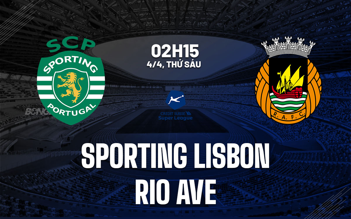 nhan dinh bong da du doan Sporting Lisbon vs Rio Ave cup quoc gia bo dao nha hom nay