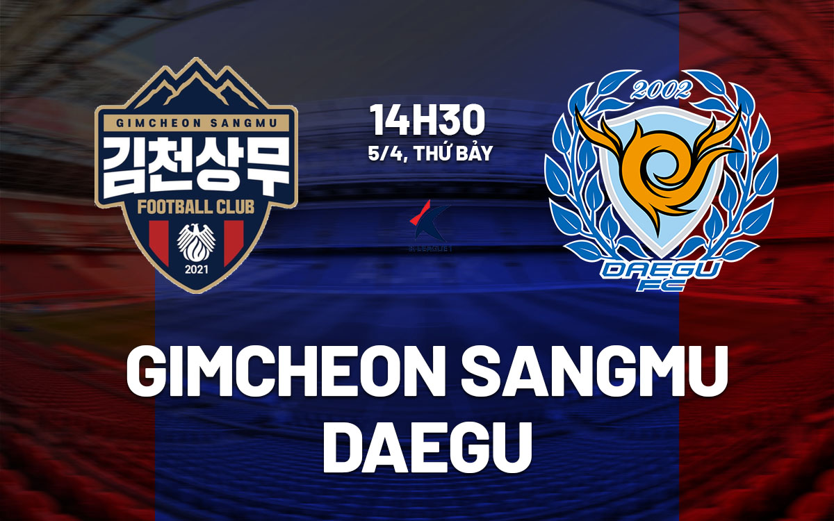 nhan dinh bong da du doan Gimcheon Sangmu vs Daegu vdqg han quoc hom nay