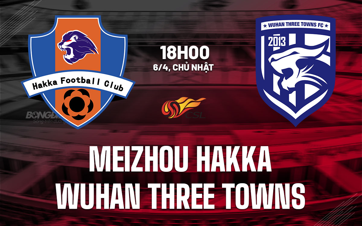 nhan dinh bong da du doan Meizhou Hakka vs Wuhan Three Towns vdqg trung quoc hom nay