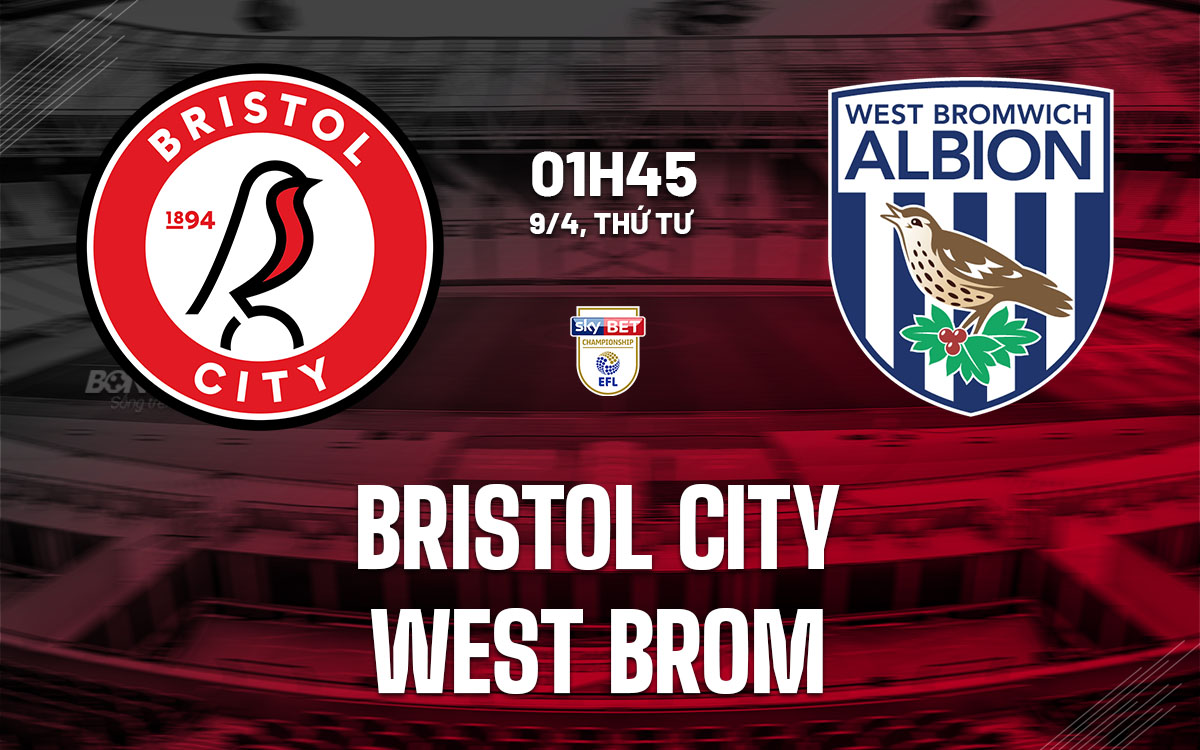 nhan dinh bong da du doan Bristol City vs West Brom hang nhat anh championship hom nay
