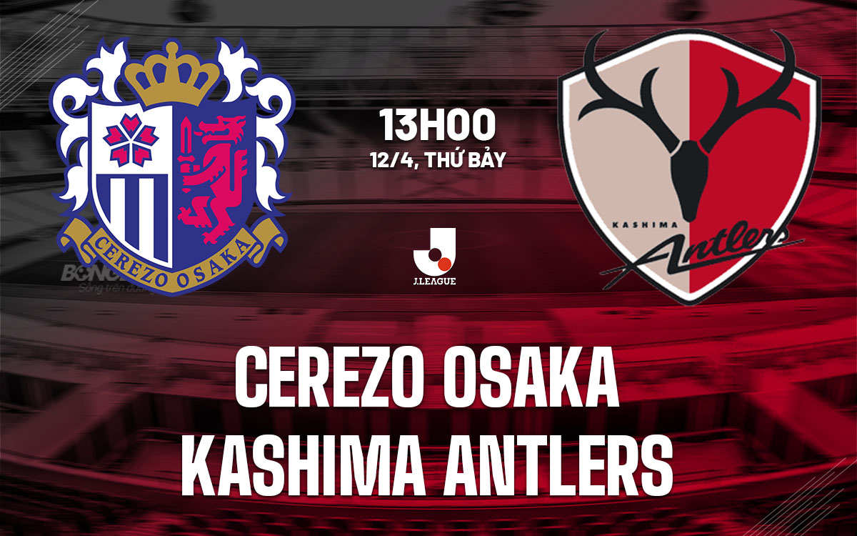 nhan dinh bong da du doan Cerezo Osaka vs Kashima Antlers vdqg nhat ban hom nay