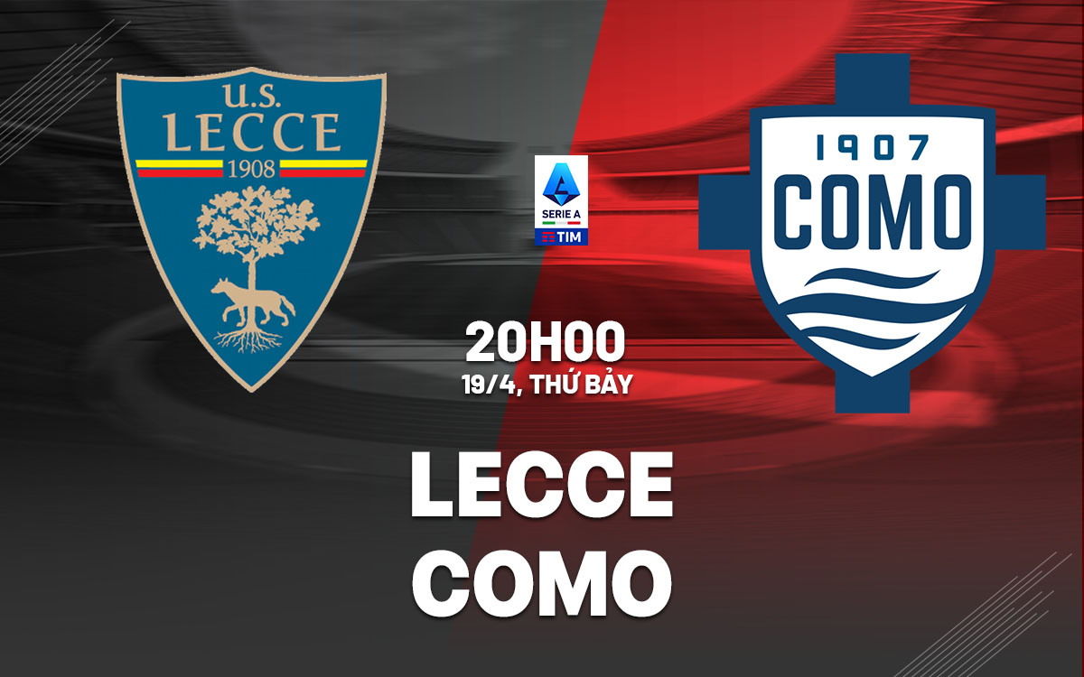 nhan dinh bong da du doan Lecce vs Como vdqg italia serie a hom nay nhan dinh bong da du doan Lecce vs Como vdqg italia serie a hom nay