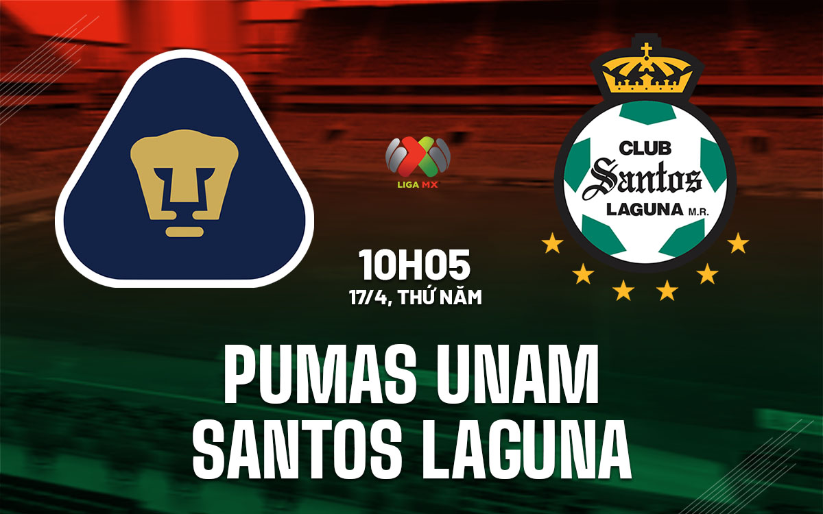 nhan dinh bong da du doan Pumas UNAM vs Santos Laguna vdqg mexico hom nay