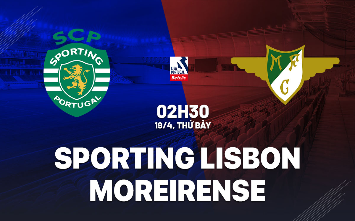 nhan dinh bong da du doan Sporting Lisbon vs Moreirense vdqg bo dao nha hom nay