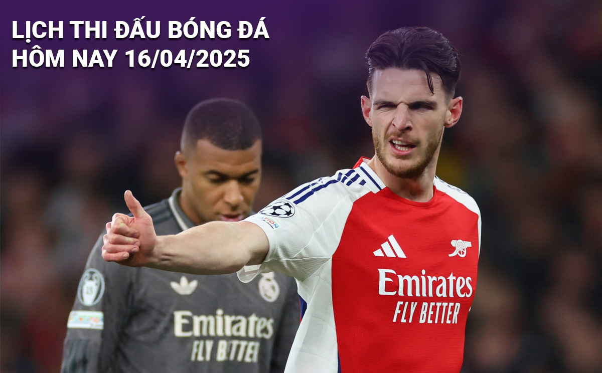 Lịch thi đấu bóng đá hôm nay 16/4/2025 Lịch thi đấu bóng đá hôm nay 16/4/2025