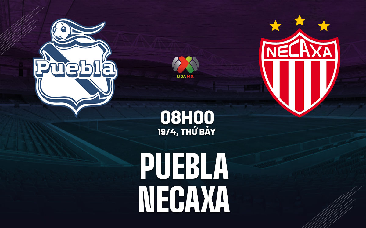 nhan dinh bong da du doan Puebla vs Necaxa vdqg mexico hom nay nhan dinh bong da du doan Puebla vs Necaxa vdqg mexico hom nay
