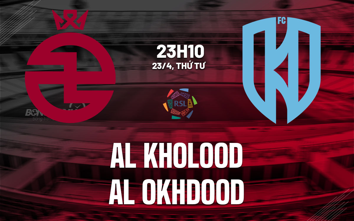 nhan dinh bong da du doan Al Kholood vs Al Okhdood vdqg saudi arabia hom nay nhan dinh bong da du doan Al Kholood vs Al Okhdood vdqg saudi arabia hom nay
