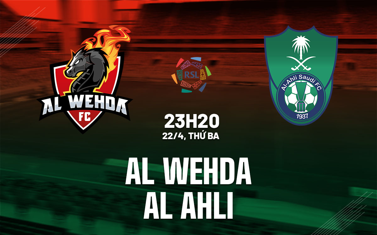 nhan dinh bong da du doan Al Wehda vs Al Ahli vdqg saudi arabia hom nay nhan dinh bong da du doan Al Wehda vs Al Ahli vdqg saudi arabia hom nay