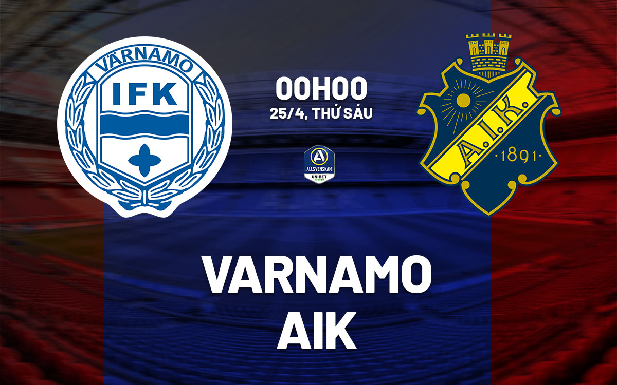 nhan dinh bong da du doan Varnamo vs AIK vdqg thuy dien hom nay nhan dinh bong da du doan Varnamo vs AIK vdqg thuy dien hom nay