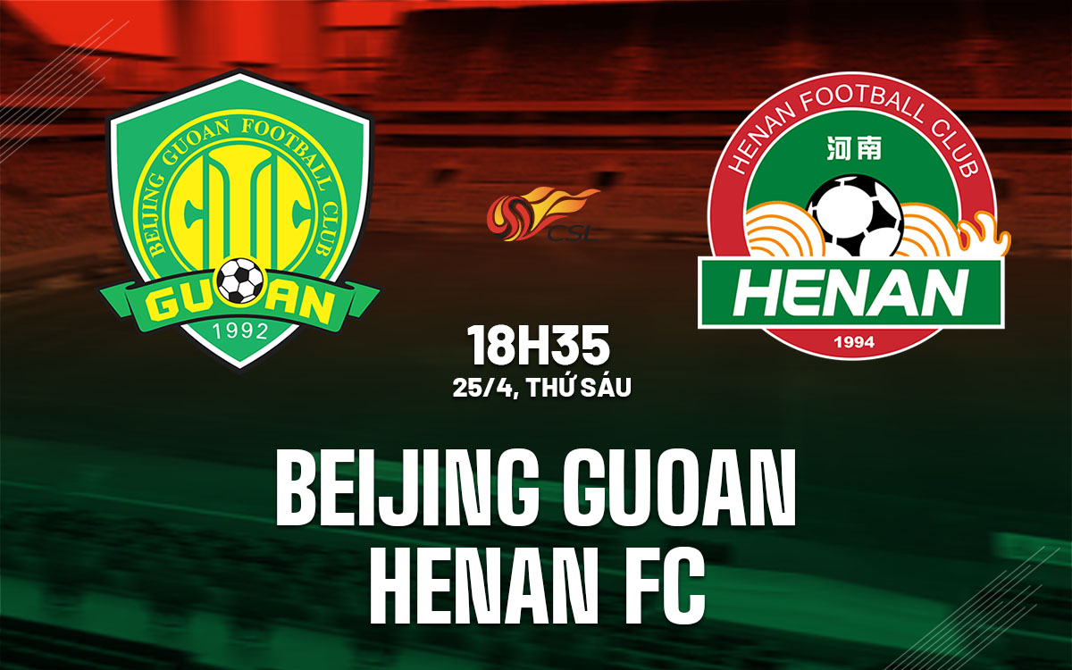 nhan dinh bong da du doan Beijing Guoan vs Henan FC vdqg trung quoc hom nay nhan dinh bong da du doan Beijing Guoan vs Henan FC vdqg trung quoc hom nay
