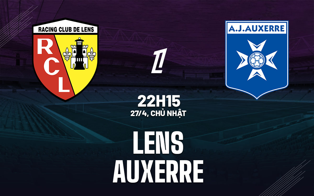 nhan dinh bong da du doan Lens vs Auxerre vdqg phap ligue 1 hom nay nhan dinh bong da du doan Lens vs Auxerre vdqg phap ligue 1 hom nay