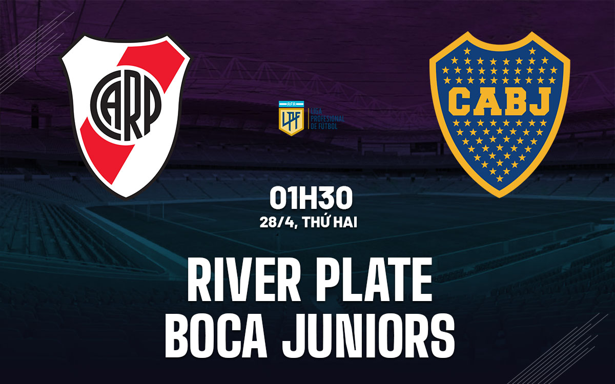 nhan dinh bong da du doan River Plate vs Boca Juniors vdqg argentina hom nay