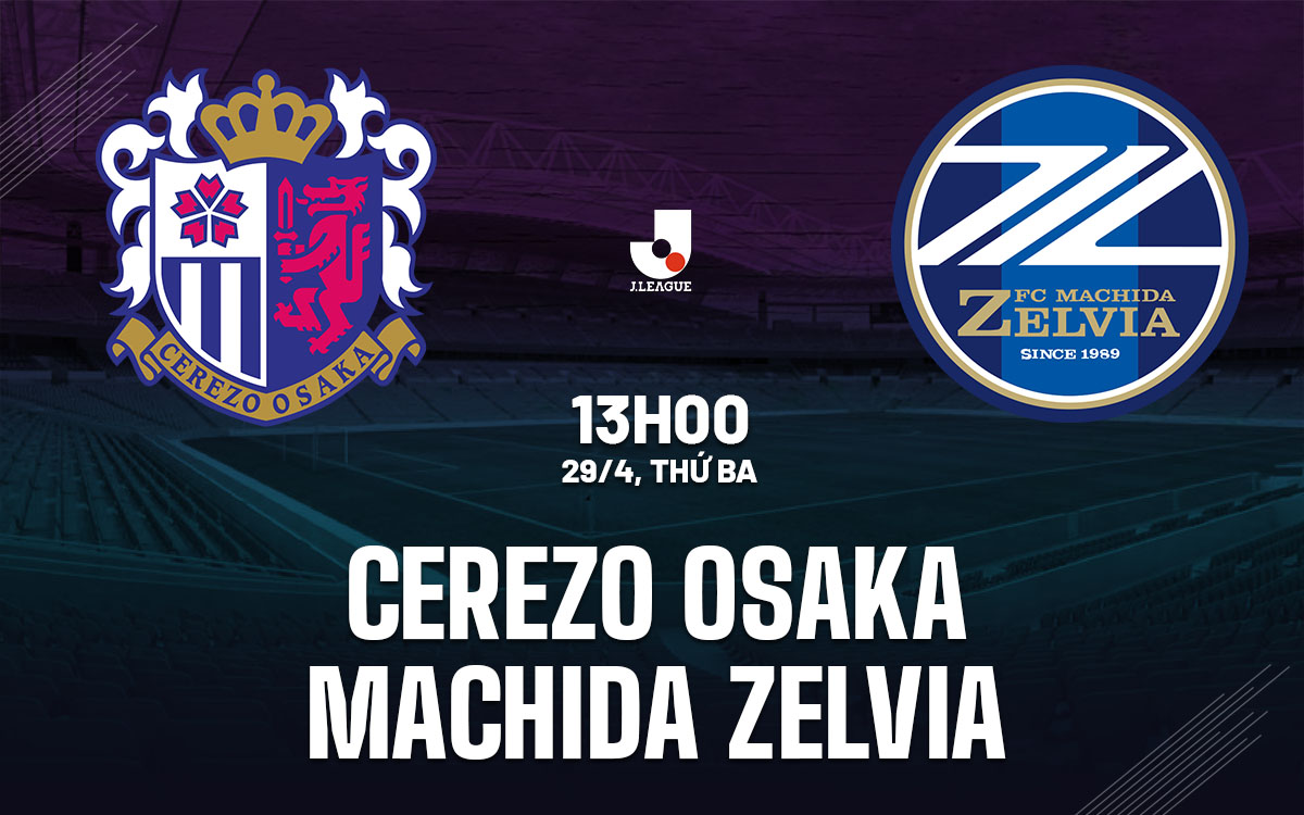 nhan dinh bong da du doan Cerezo Osaka vs Machida Zelvia vdqg nhat ban hom nay nhan dinh bong da du doan Cerezo Osaka vs Machida Zelvia vdqg nhat ban hom nay