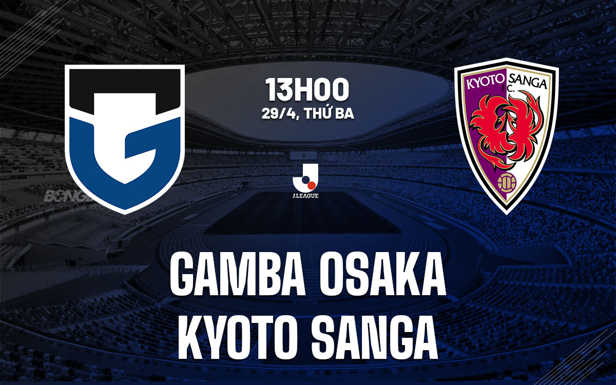 nhan dinh bong da du doan Gamba Osaka vs Kyoto Sanga vdqg nhat ban hom nay