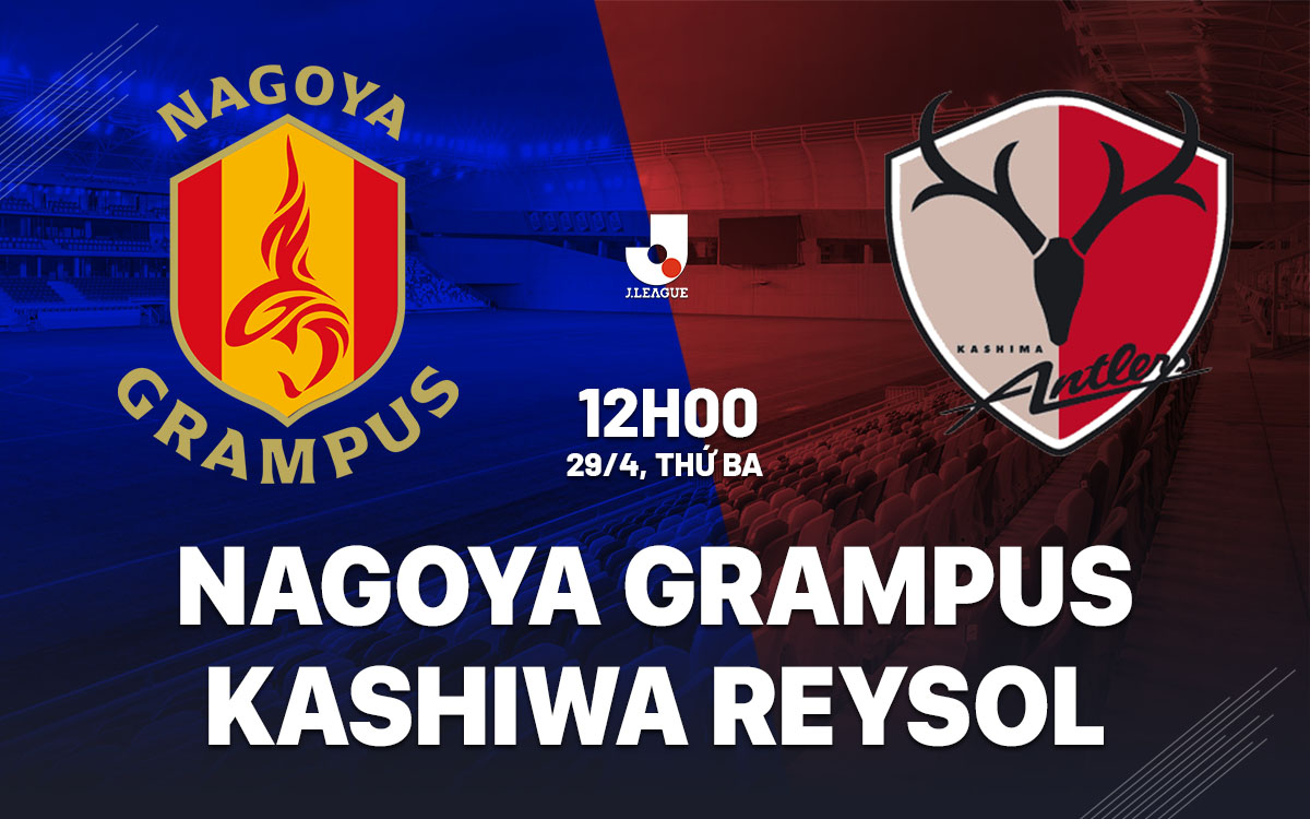 nhan dinh bong da du doan Nagoya Grampus vs Kashiwa Reysol vdqg nhat ban hom nay nhan dinh bong da du doan Nagoya Grampus vs Kashiwa Reysol vdqg nhat ban hom nay