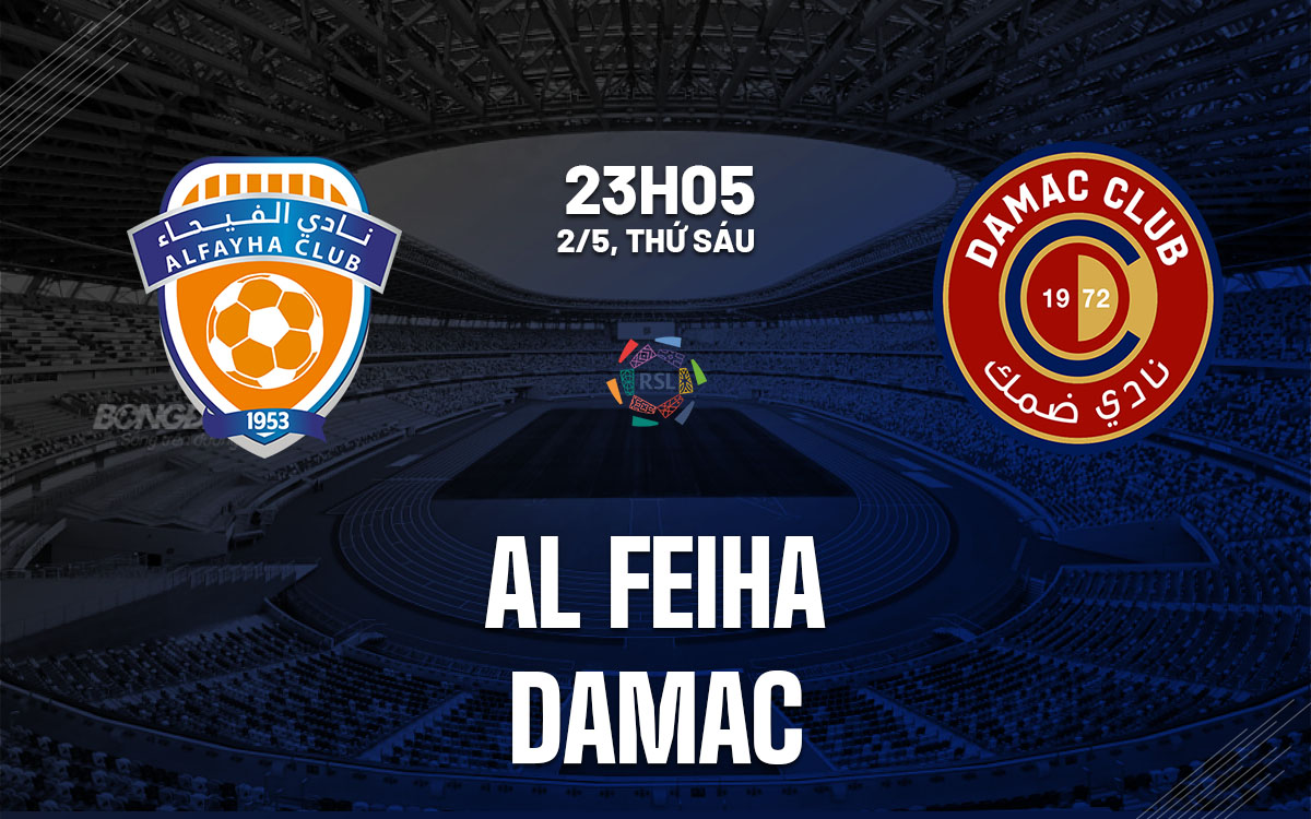 nhan dinh bong da du doan Al Feiha vs Damac vdqg saudi arabia hom nay nhan dinh bong da du doan Al Feiha vs Damac vdqg saudi arabia hom nay
