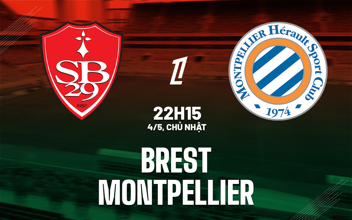 nhan dinh bong da du doan Brest vs Montpellier vdqg phap ligue 1 hom nay nhan dinh bong da du doan Brest vs Montpellier vdqg phap ligue 1 hom nay