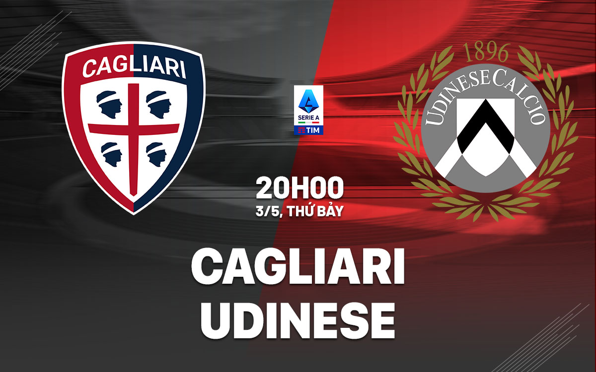 nhan dinh bong da du doan Cagliari vs Udinese vdqg italia serie a hom nay