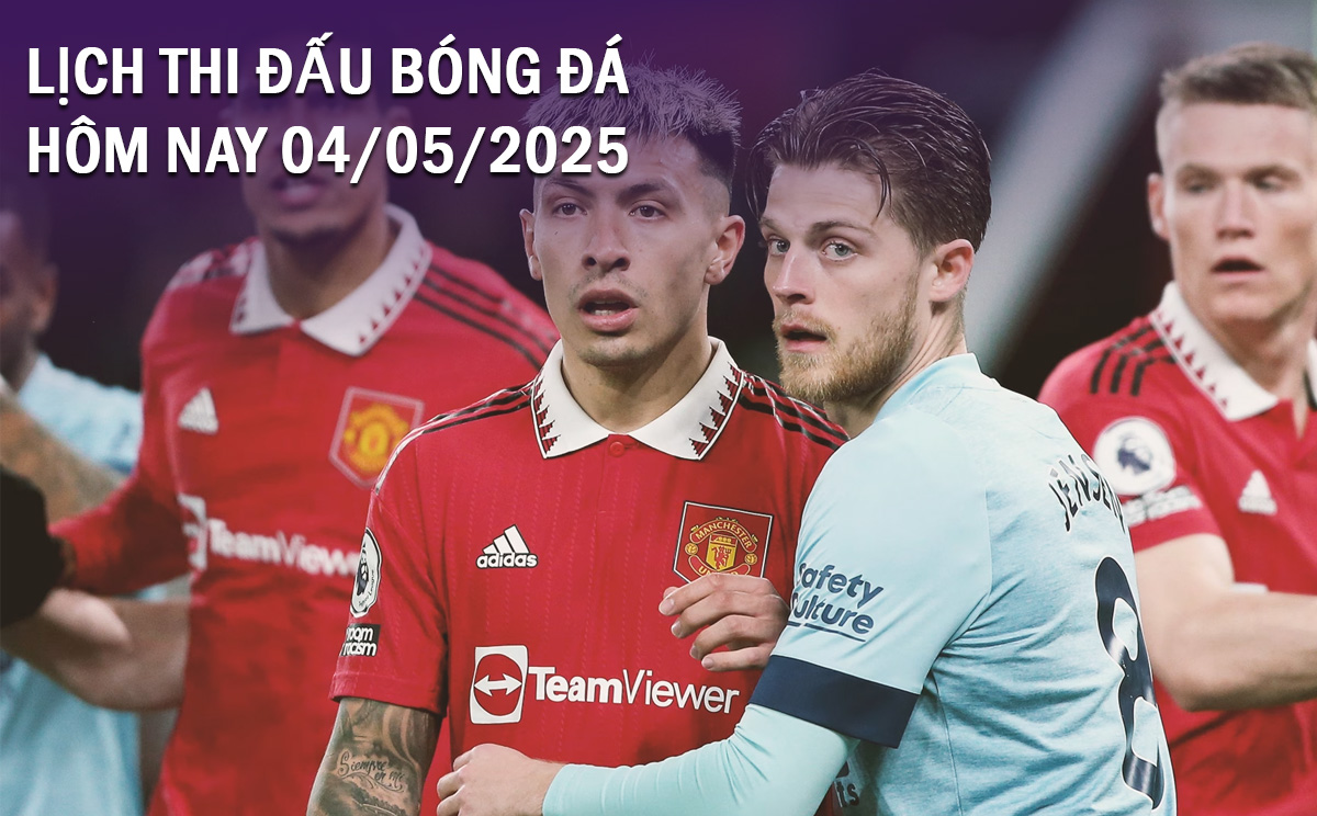 Lịch thi đấu bóng đá hôm nay 4/5/2025