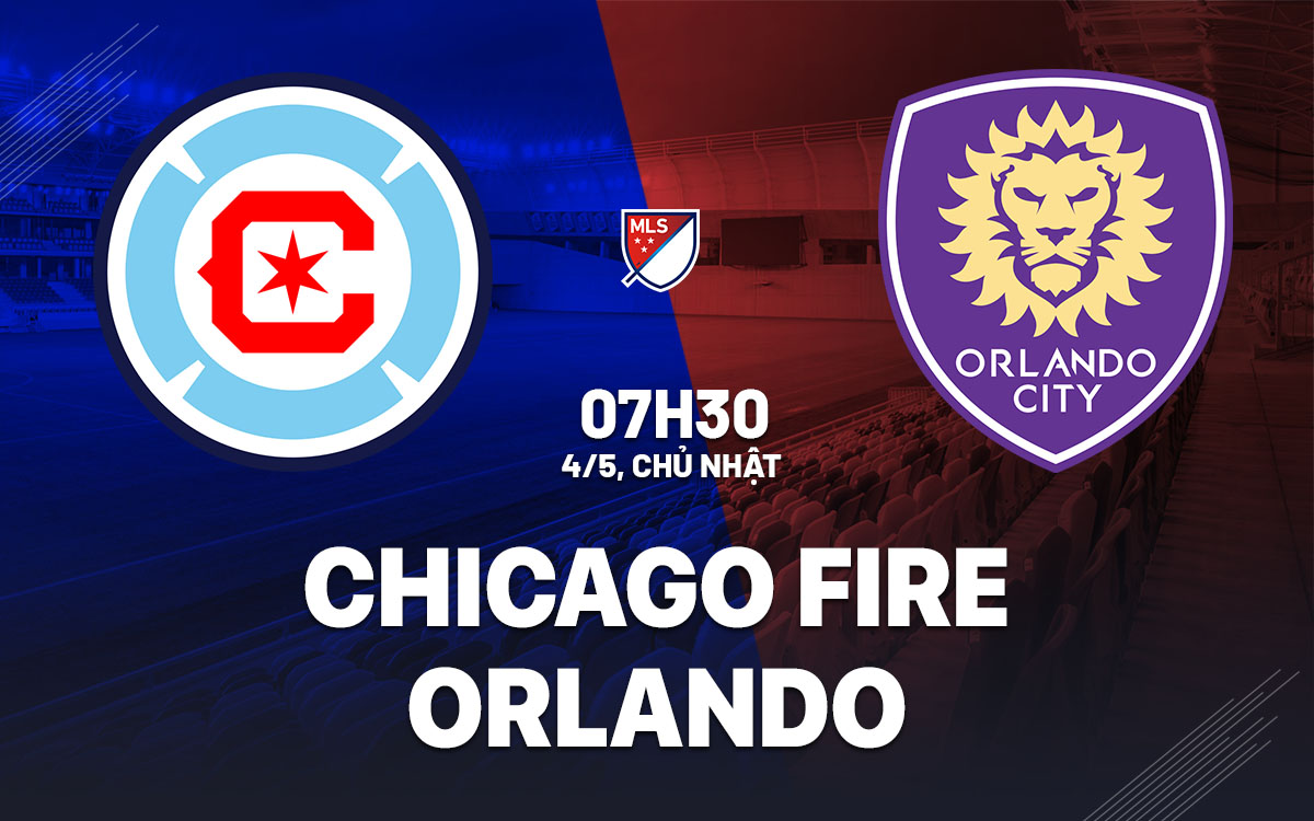 nhan dinh bong da du doan Chicago Fire vs Orlando nha nghe my mls hom nay