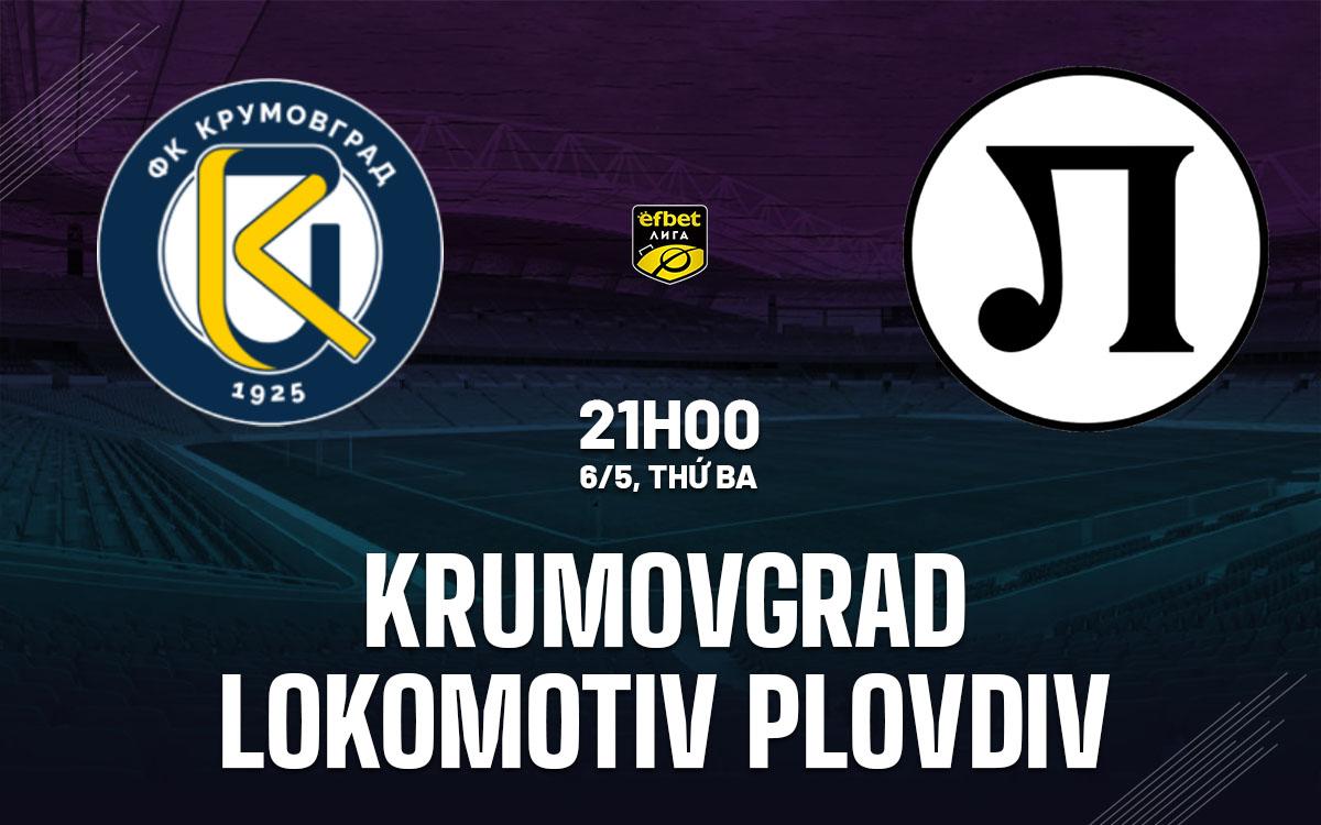 nhan dinh bong da du doan Krumovgrad vs Lokomotiv Plovdiv vdqg bulgaria hom nay nhan dinh bong da du doan Krumovgrad vs Lokomotiv Plovdiv vdqg bulgaria hom nay